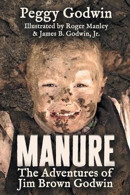 Manure: The Adventures of Jim Brown Godwin - Peggy Godwin - cover