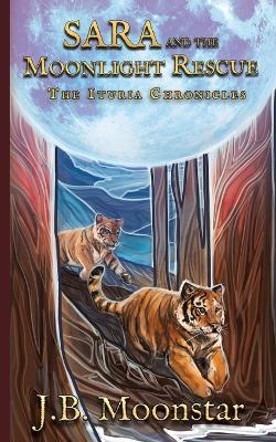 Sara and the Moonlight Rescue - J B Moonstar - cover