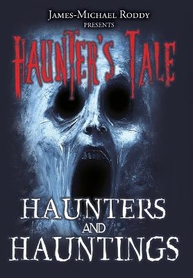 Haunters & Hauntings - James-Michael Roddy,Dianna Bennett,Michael Gavin - cover