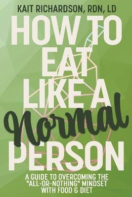 How to Eat Like a Normal Person - Kait Richardson - cover