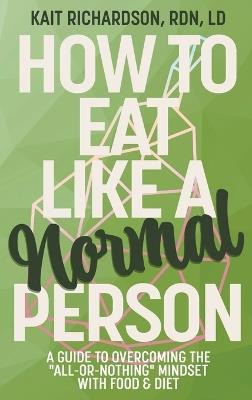 How to Eat Like a Normal Person - Kait Richardson - cover