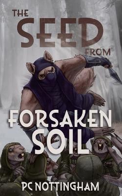 The Seed from Forsaken Soil - Pc Nottingham - cover