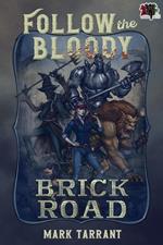 Follow the Bloody Brick Road