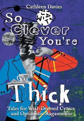So Clever You're Thick - Cathleen Davies - cover