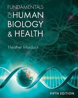Fundamentals of Human Biology and Health - Heather Murdock - cover