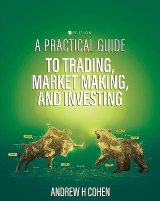 A Practical Guide to Trading, Market Making, and Investing - Andrew Cohen - cover