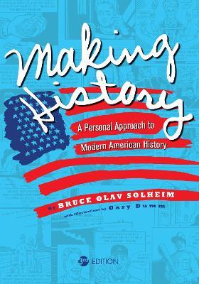 Making History: A Personal Approach to Modern American History - Bruce Solheim - cover