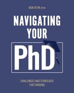 Navigating Your Ph.D.: Challenges and Strategies for Thriving