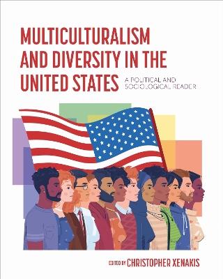 Multiculturalism and Diversity in the United States: A Political and Sociological Reader - cover