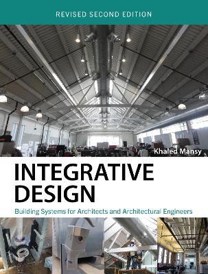 Integrative Design: Building Systems for Architects and Architectural Engineers - Khaled Mansy - cover