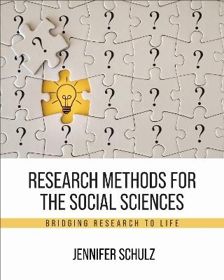 Research Methods for the Social Sciences: Bridging Research to Life - Jennifer Schulz - cover