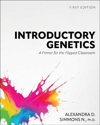 Introductory Genetics: A Primer for the Flipped Classroom - Alexandra D Simmons N - cover