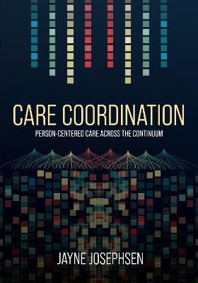 Care Coordination: Person-Centered Care Across the Continuum - Jayne Josephsen - cover