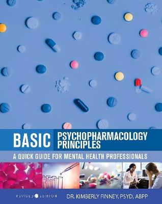 Basic Psychopharmacology Principles: A Quick Guide for Mental Health Professionals - Kimberly Finney - cover