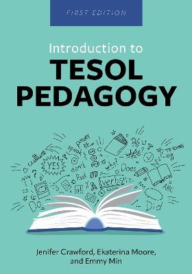 Introduction to TESOL Pedagogy - Jenifer Crawford,Ekaterina Moore,Emmy Min - cover