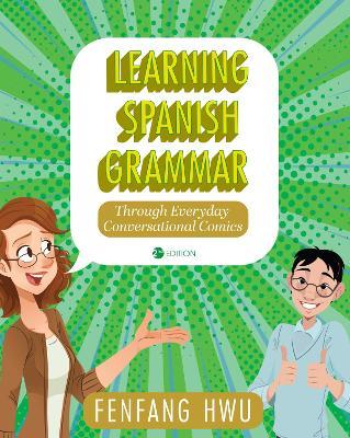 Learning Spanish Grammar Through Everyday Conversational Comics - Fenfang Hwu - cover
