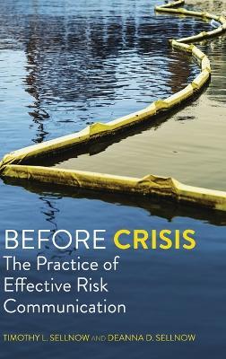 Before Crisis: The Practice of Effective Risk Communication - Timothy L Sellnow,Deanna D D Sellnow - cover