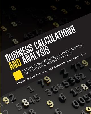 Business Calculations and Analysis: From Basics to Advanced Techniques in Statistics, Accounting, Finance, and Economics with Applications in Excel - cover