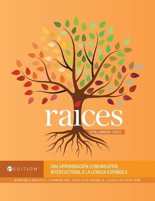 RaÃ-ces: Una aproximaciÃ3n comunicativa intercultural a la lengua española, Volumen uno - Gabriela McEvoy,Ileana Feistritzer,Carmen del Castillo-Zerbe - cover