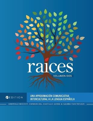 RaÃ-ces: Una aproximaciÃ3n comunicativa intercultural a la lengua española, Volumen dos - Gabriela McEvoy,Ileana Feistritzer,Carmen del Castillo-Zerbe - cover
