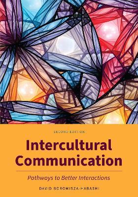 Intercultural Communication: Pathways to Better Interactions - David Boromisza-Habashi - cover