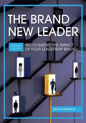 The Brand New Leader: Recognizing the Impact of Your Leadership Brand - Melva Robertson - cover
