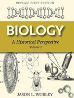 Biology: A Historical Perspective Volume I (Revised First)