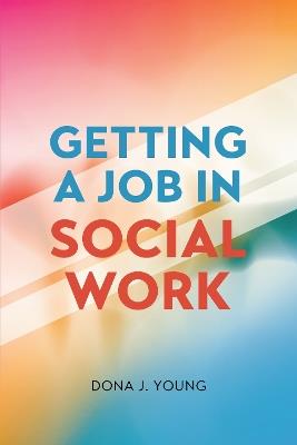 Getting a Job in Social Work - Dona J Young - cover