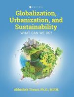 Globalization, Urbanization, and Sustainability: What Can We Do?