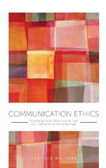 Communication Ethics: Promoting Truth, Responsibility, and Civil Discourse in a Polarized Age
