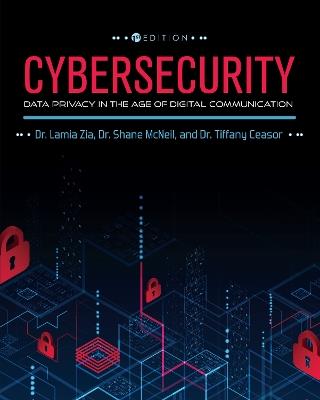 Cybersecurity: Data Privacy in the Age of Digital Communication - Lamia Zia,Shane McNeil,Tiffany Ceasor - cover