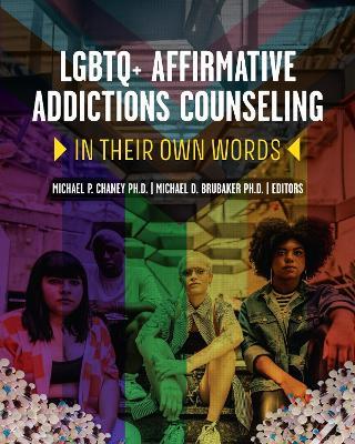 LGBTQ  Affirmative Addictions Counseling: In Their Own Words - cover