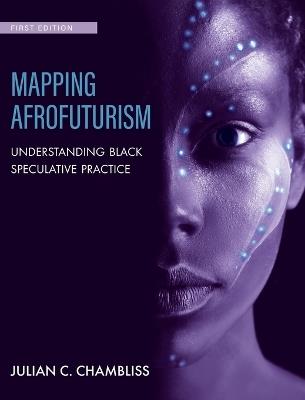 Mapping Afrofuturism: Understanding Black Speculative Practice - cover