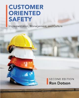 Customer Oriented Safety: Implementation, Management, and Culture - Ron Dotson - cover