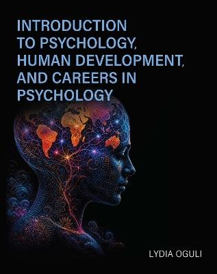 Introduction to Psychology, Human Development, and Careers in Psychology - Lydia Oguli - cover