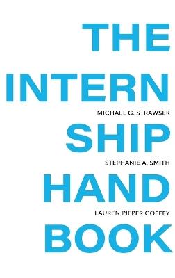 Internship Handbook - Michael Strawser,Stephanie Smith,Lauren Pieper Coffey - cover