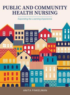 Public and Community Health Nursing: Expanding the Learning Experience - Anita Finkelman - cover