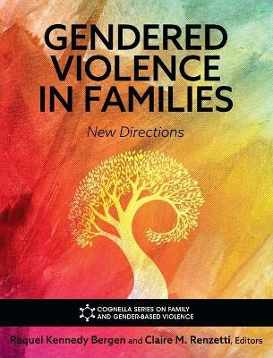 Gendered Violence in Families: New Directions - Raquel Kennedy Bergen,Claire M. Renzetti - cover