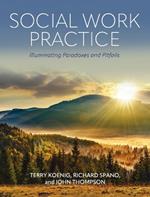 Social Work Practice: Illuminating Paradoxes and Pitfalls