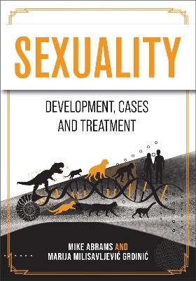 Sexuality: Development, Cases, and Treatment - Mike Abrams,Marija Milisavljevic Grdinic - cover