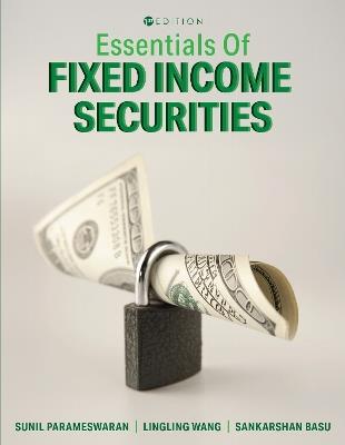 Essentials of Fixed Income Securities - Sunil Parameswaran,Lingling Wang,Sankarshan Basu - cover