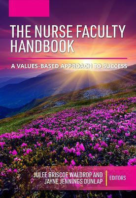 The Nurse Faculty Handbook: A Values-Based Approach to Success - cover