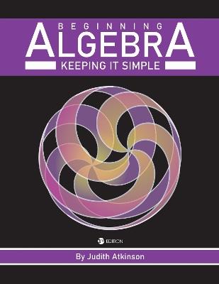 Beginning Algebra: Keeping it Simple - Judith Atkinson - cover