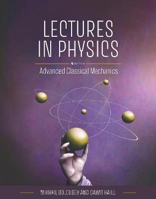 Lectures in Physics: Advanced Classical Mechanics - Mikhail Goloubev,Dawit Hailu - cover