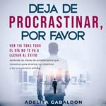 Deja de procrastinar, por favor: ver Tik Toks todo el día no te va a llevar al éxito
