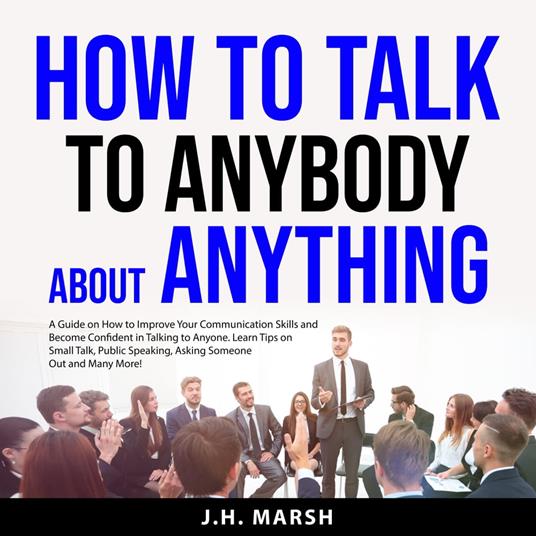 How to Talk to Anybody About Anything