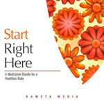 Start Right Here: A Meditation Bundle for a Healthier Body
