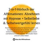 2-in-1-Hörbuch der Affirmationen: Abnehmen mit Hypnose + Selbstliebe & Selbstwertgefühl lernen