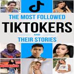 The Most Followed TikTokers and Their Stories (English Version)