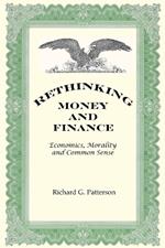 Rethinking Money and Finance: Economics, Common Sense and Morality